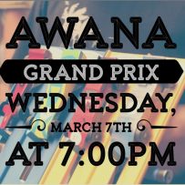 Awana Grand Prix – March 7th at 7:00pm